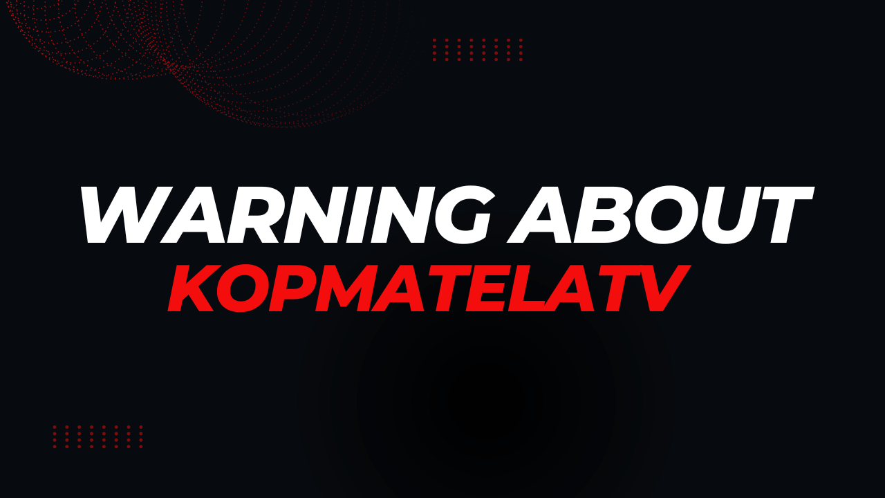 Warning About Kopmatelatv